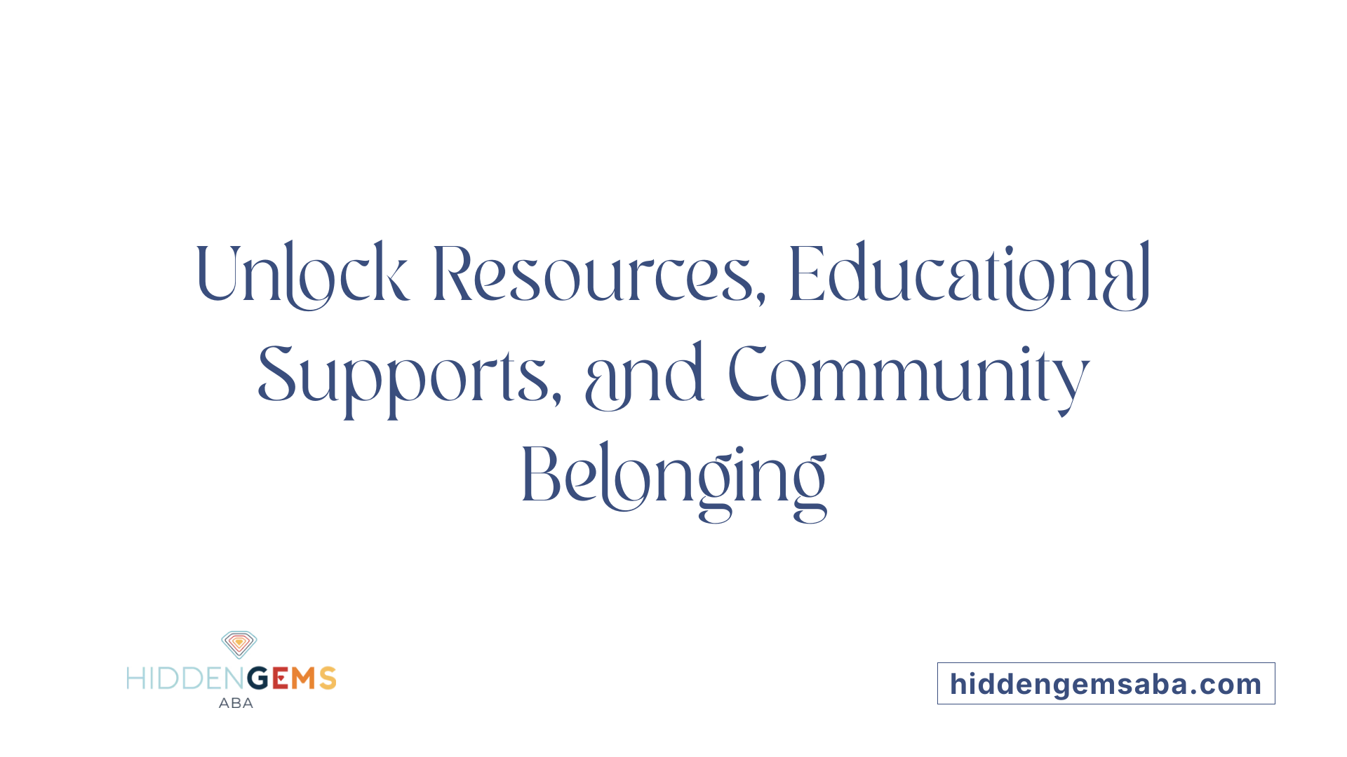 Unlock Resources, Educational Supports, and Community Belonging