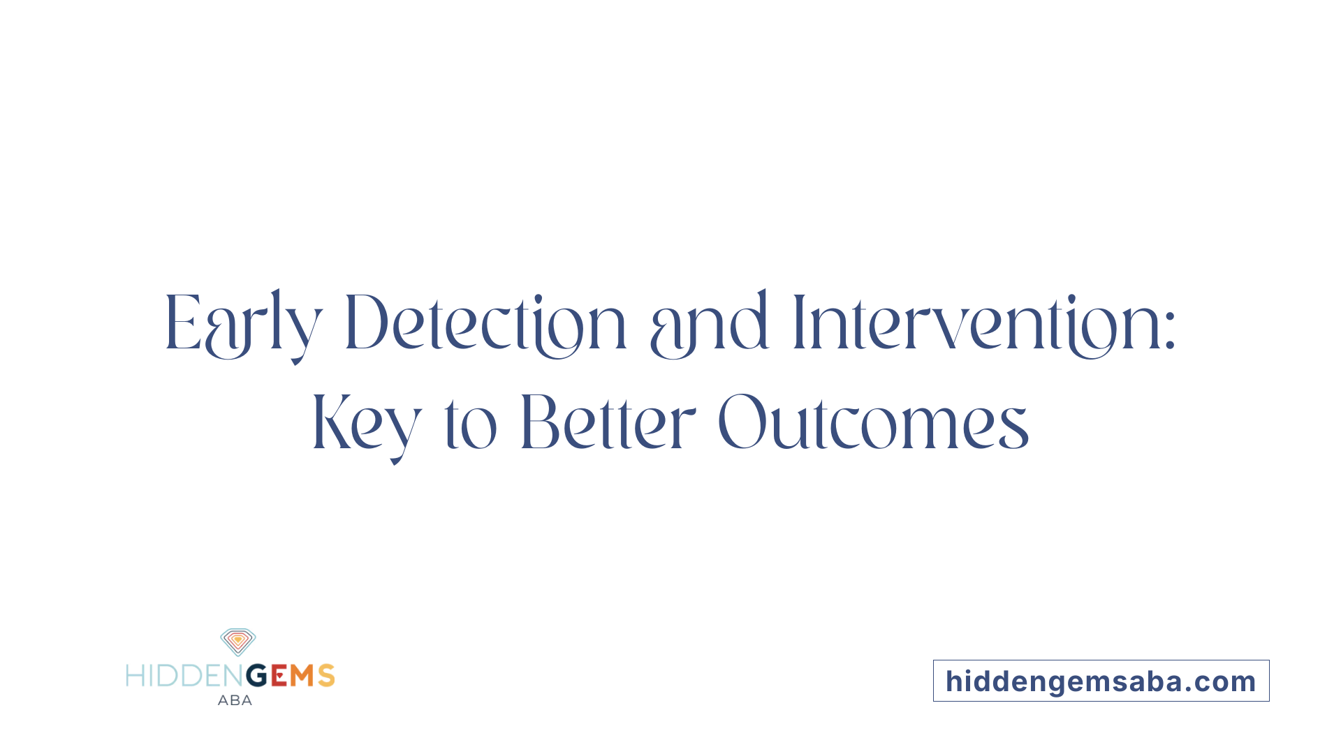 Early Detection and Intervention: Key to Better Outcomes