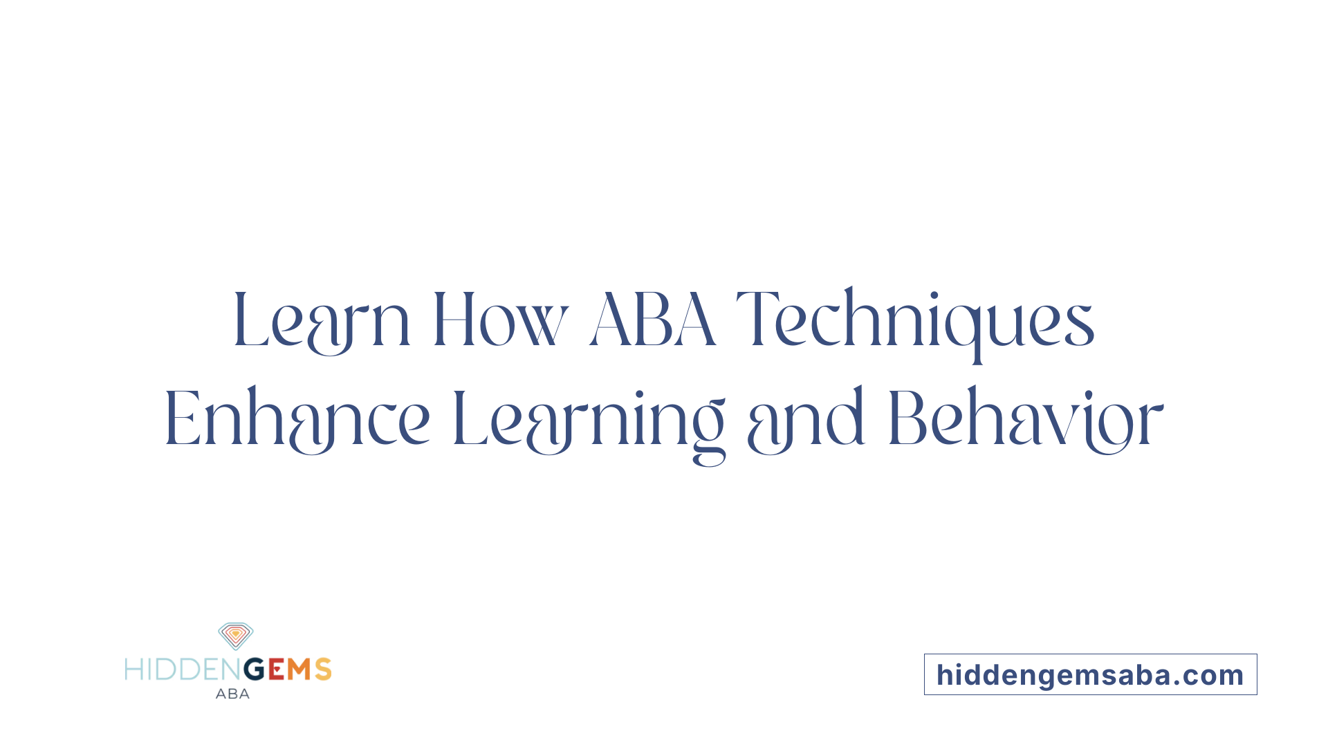 Learn How ABA Techniques Enhance Learning and Behavior