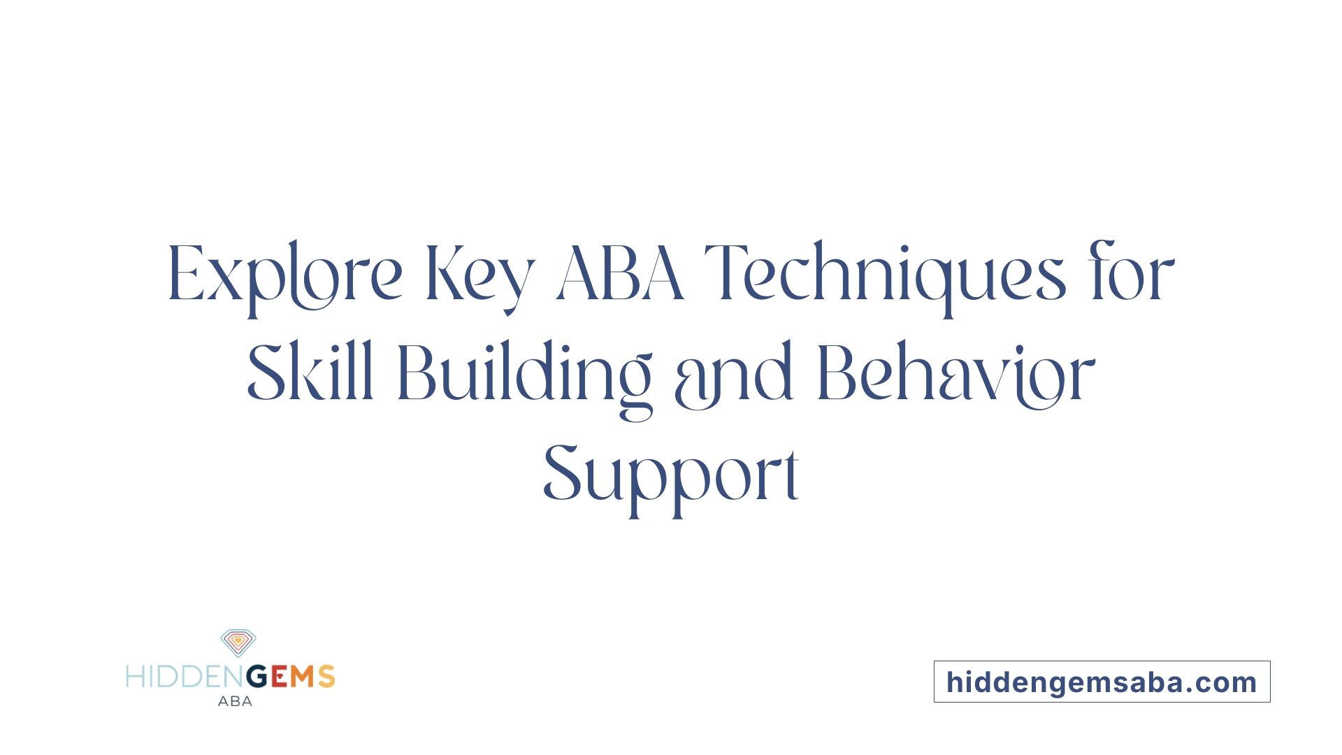 Explore Key ABA Techniques for Skill Building and Behavior Support