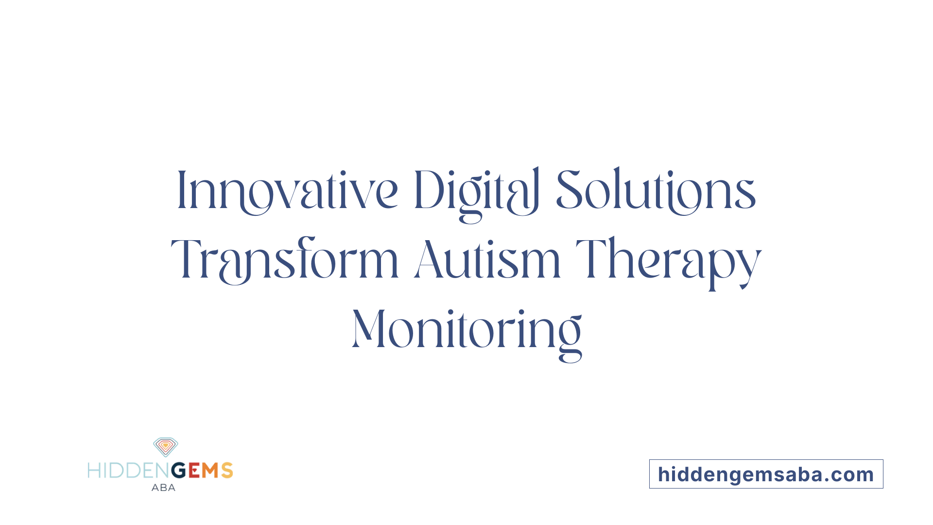 Innovative Digital Solutions Transform Autism Therapy Monitoring