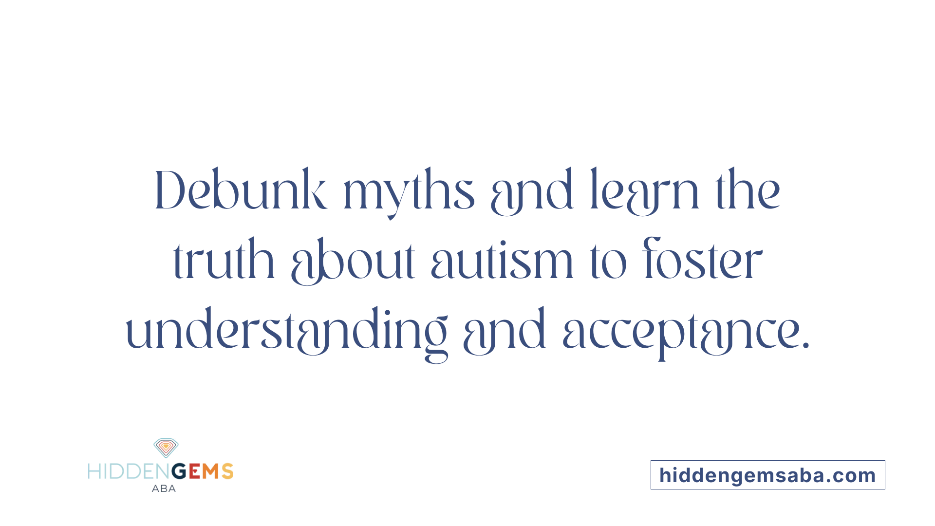 Debunk myths and learn the truth about autism to foster understanding and acceptance.