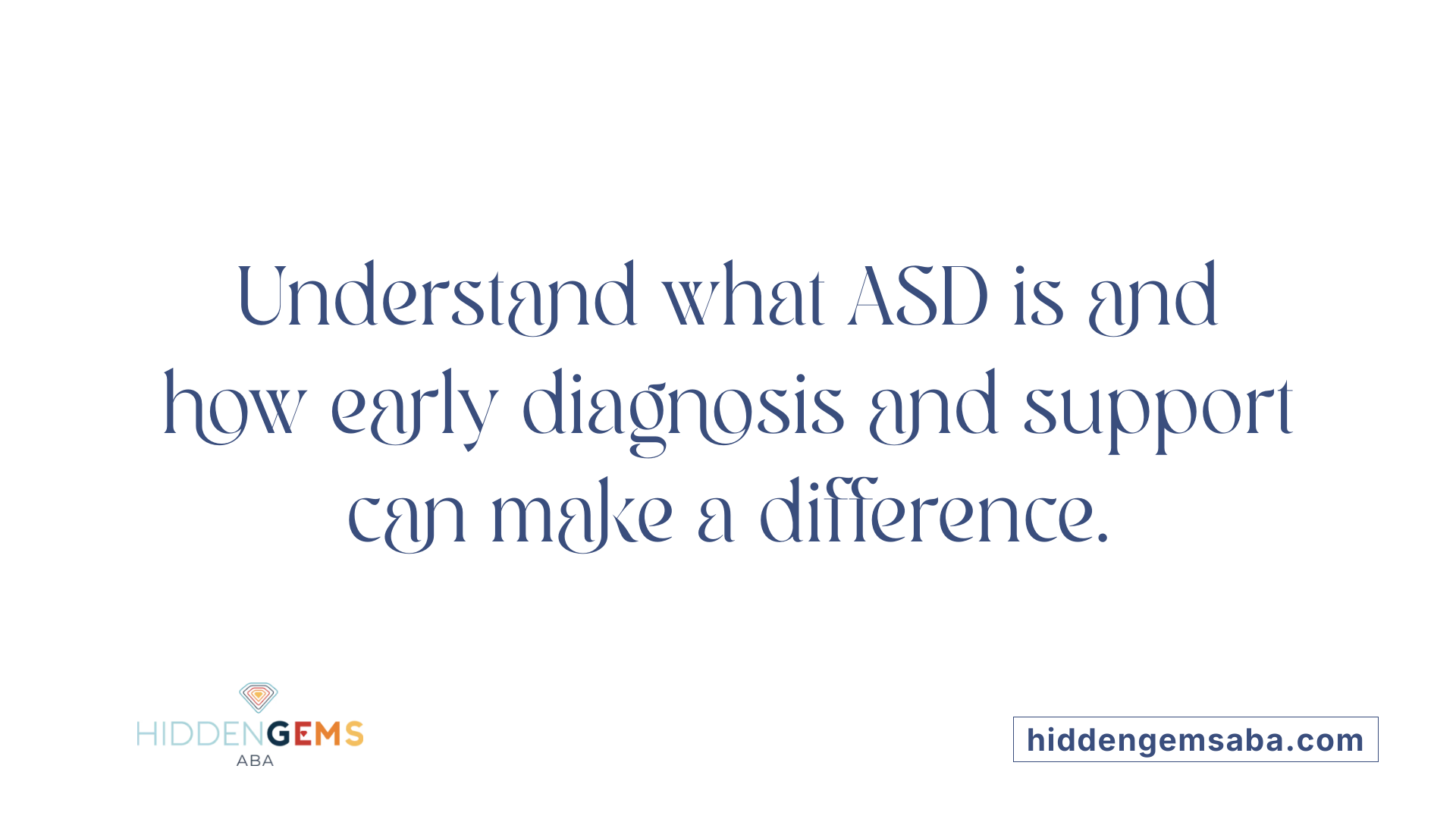 Understand what ASD is and how early diagnosis and support can make a difference.