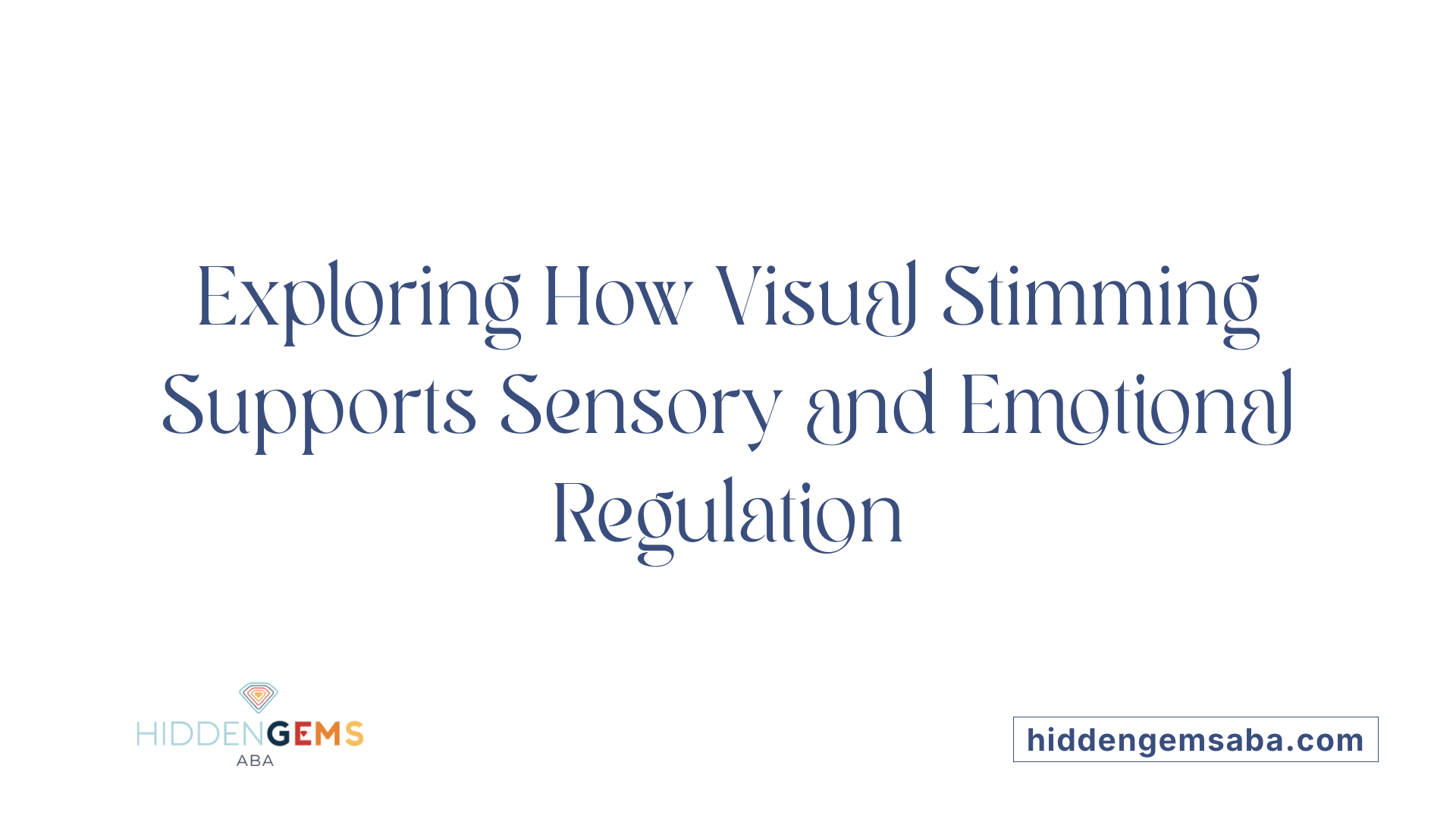 Exploring How Visual Stimming Supports Sensory and Emotional Regulation