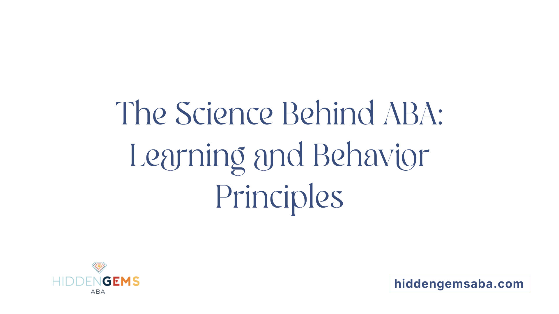 The Science Behind ABA: Learning and Behavior Principles