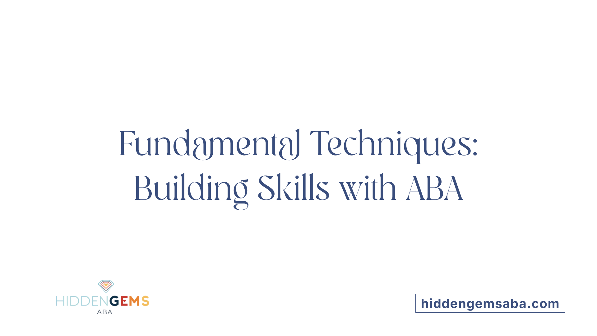 Fundamental Techniques: Building Skills with ABA