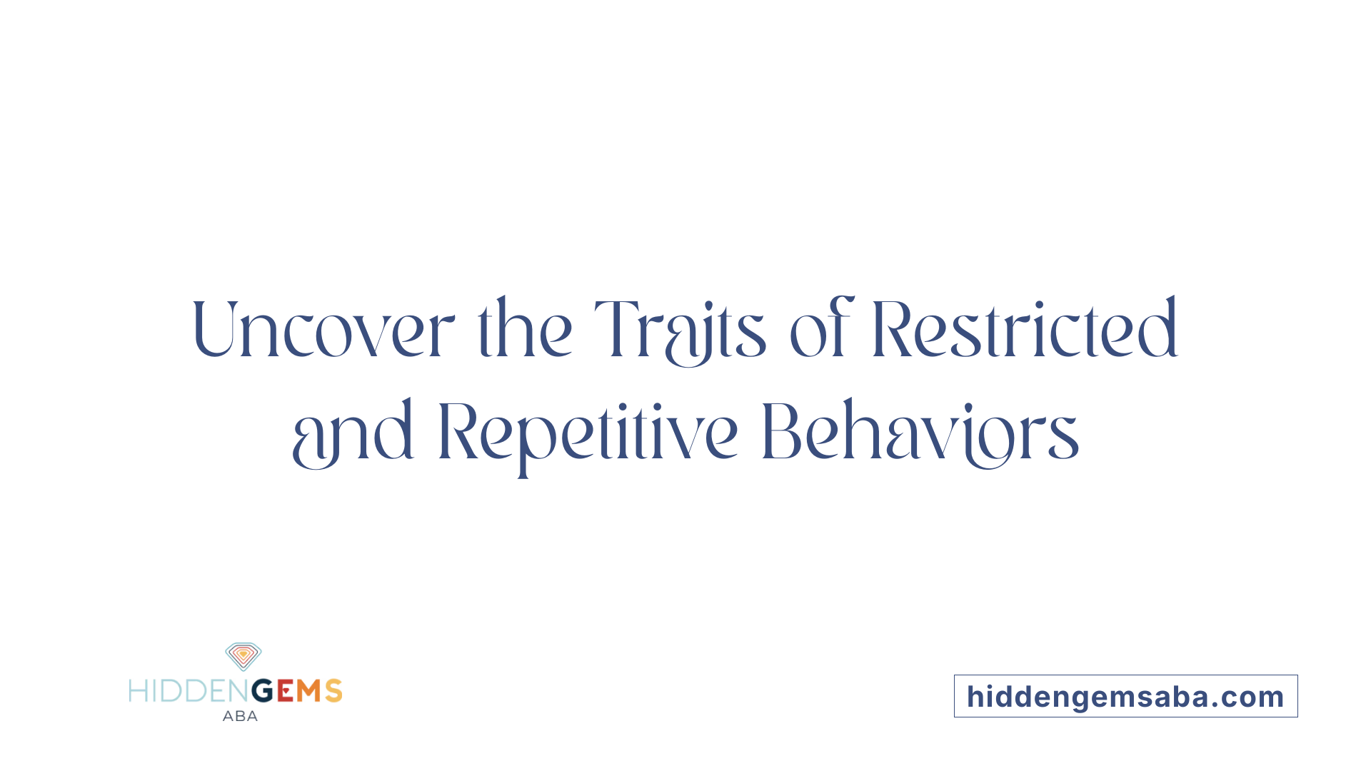 Uncover the Traits of Restricted and Repetitive Behaviors