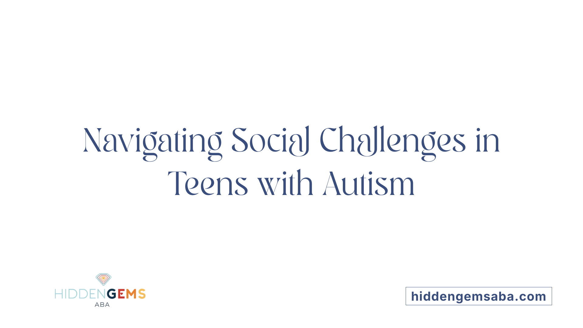 Navigating Social Challenges in Teens with Autism