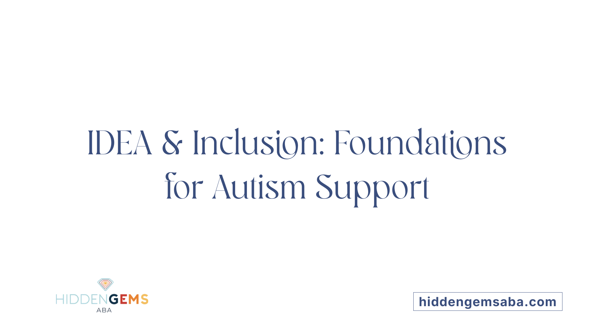 IDEA & Inclusion: Foundations for Autism Support
