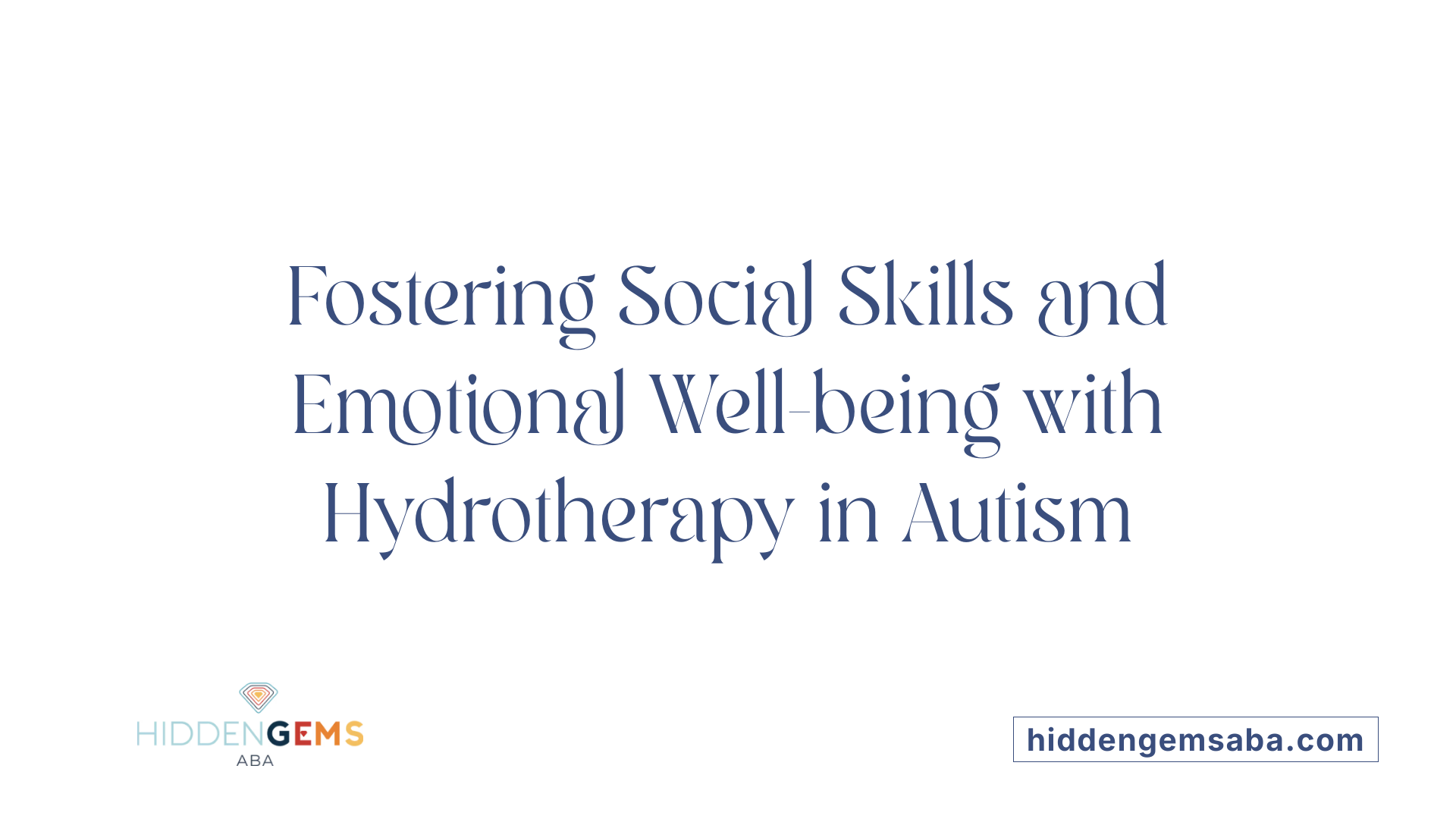 Fostering Social Skills and Emotional Well-being with Hydrotherapy in Autism