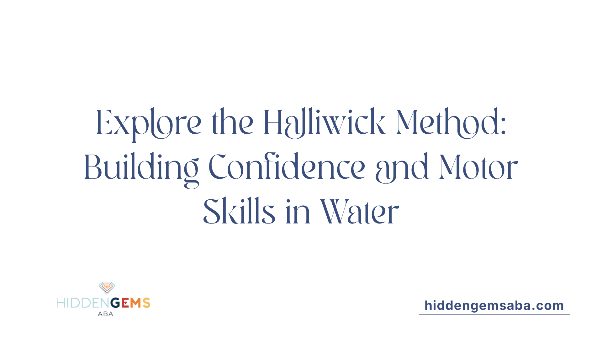 Explore the Halliwick Method: Building Confidence and Motor Skills in Water