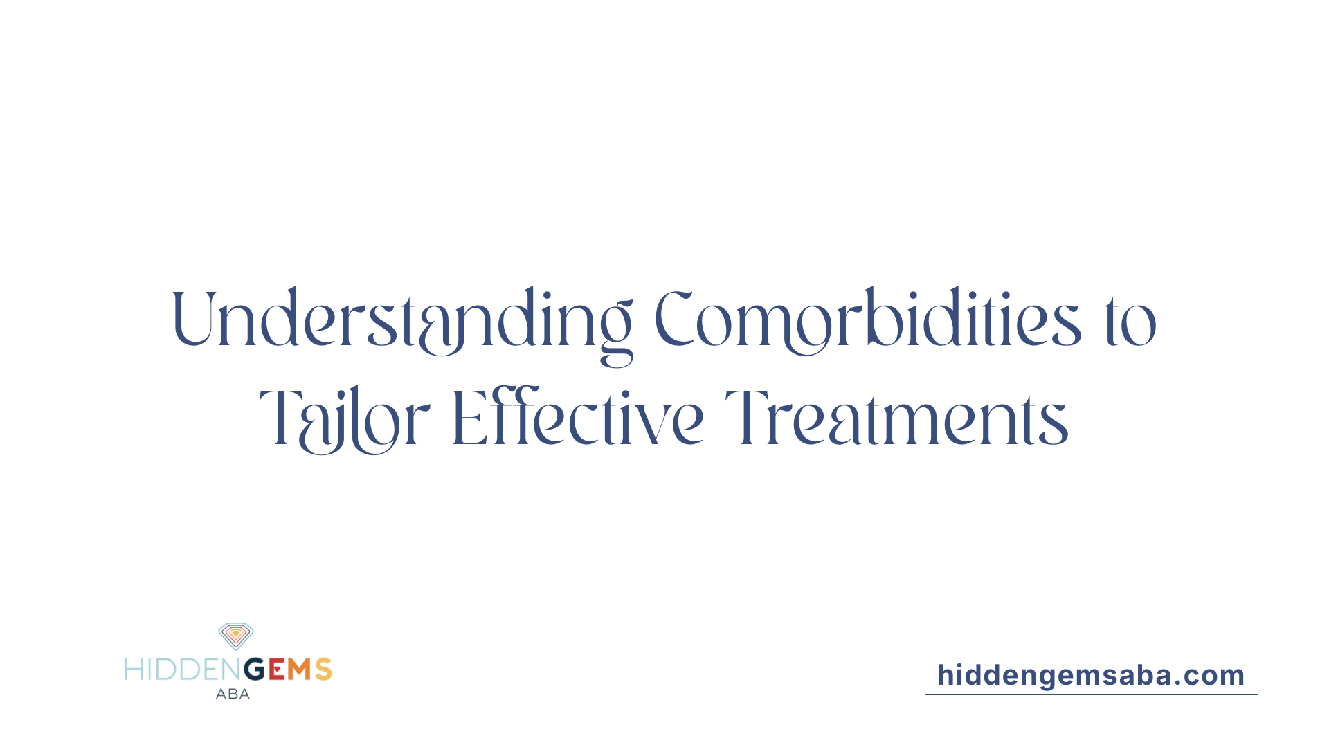 Understanding Comorbidities to Tailor Effective Treatments