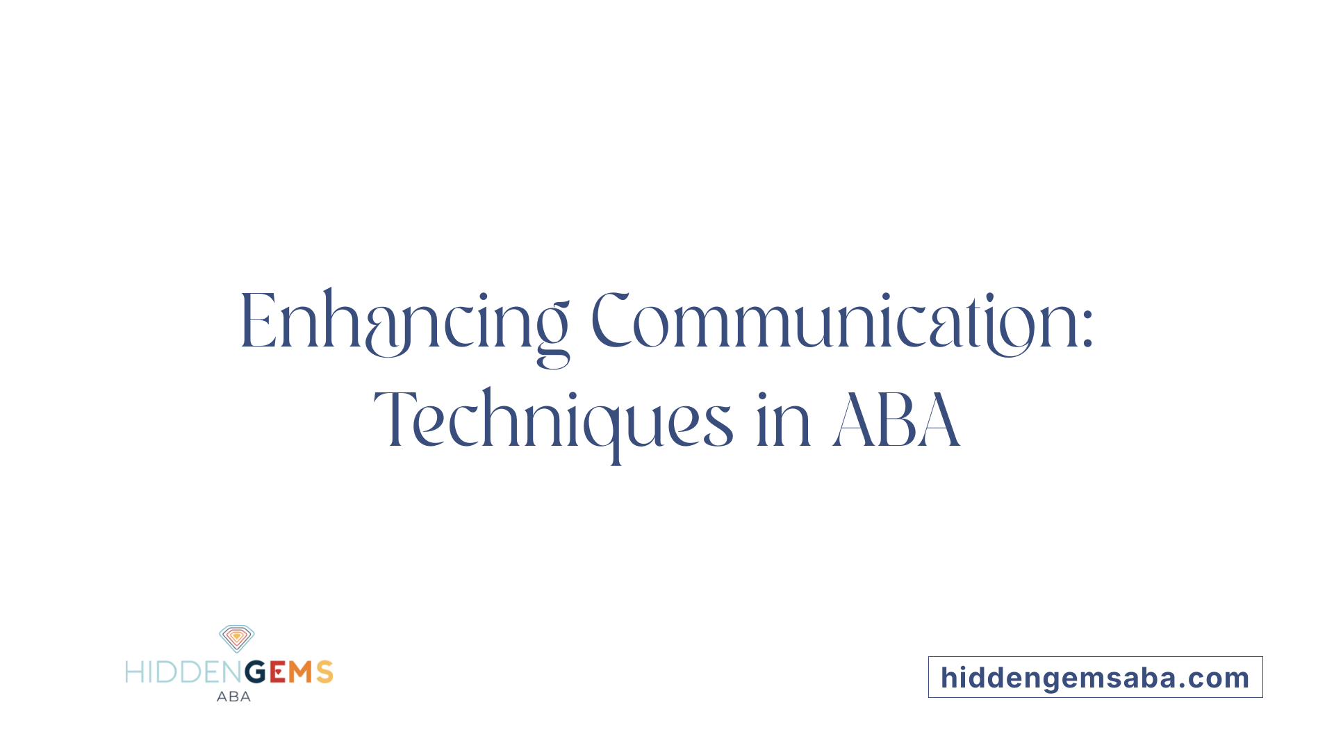 Enhancing Communication: Techniques in ABA