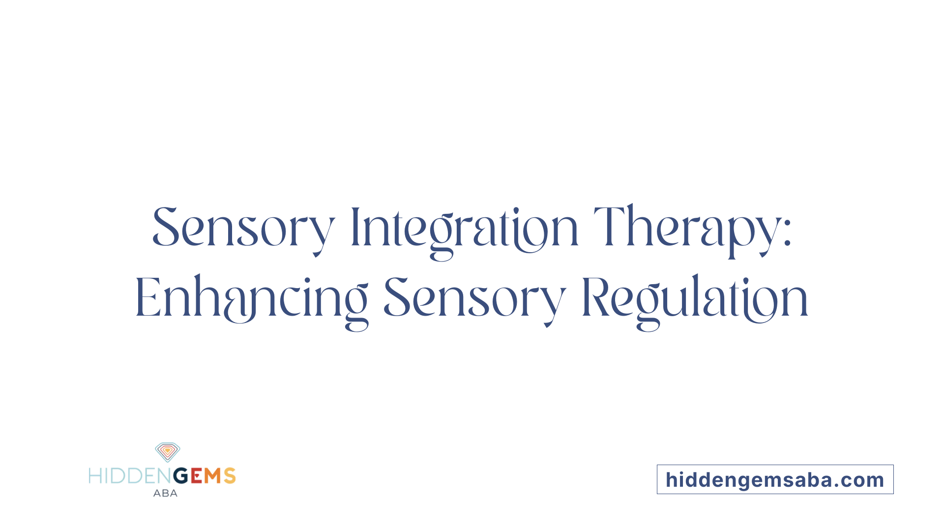 Sensory Integration Therapy: Enhancing Sensory Regulation