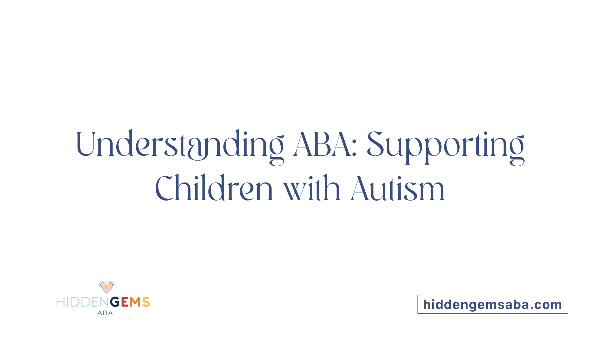 Understanding ABA: Supporting Children with Autism