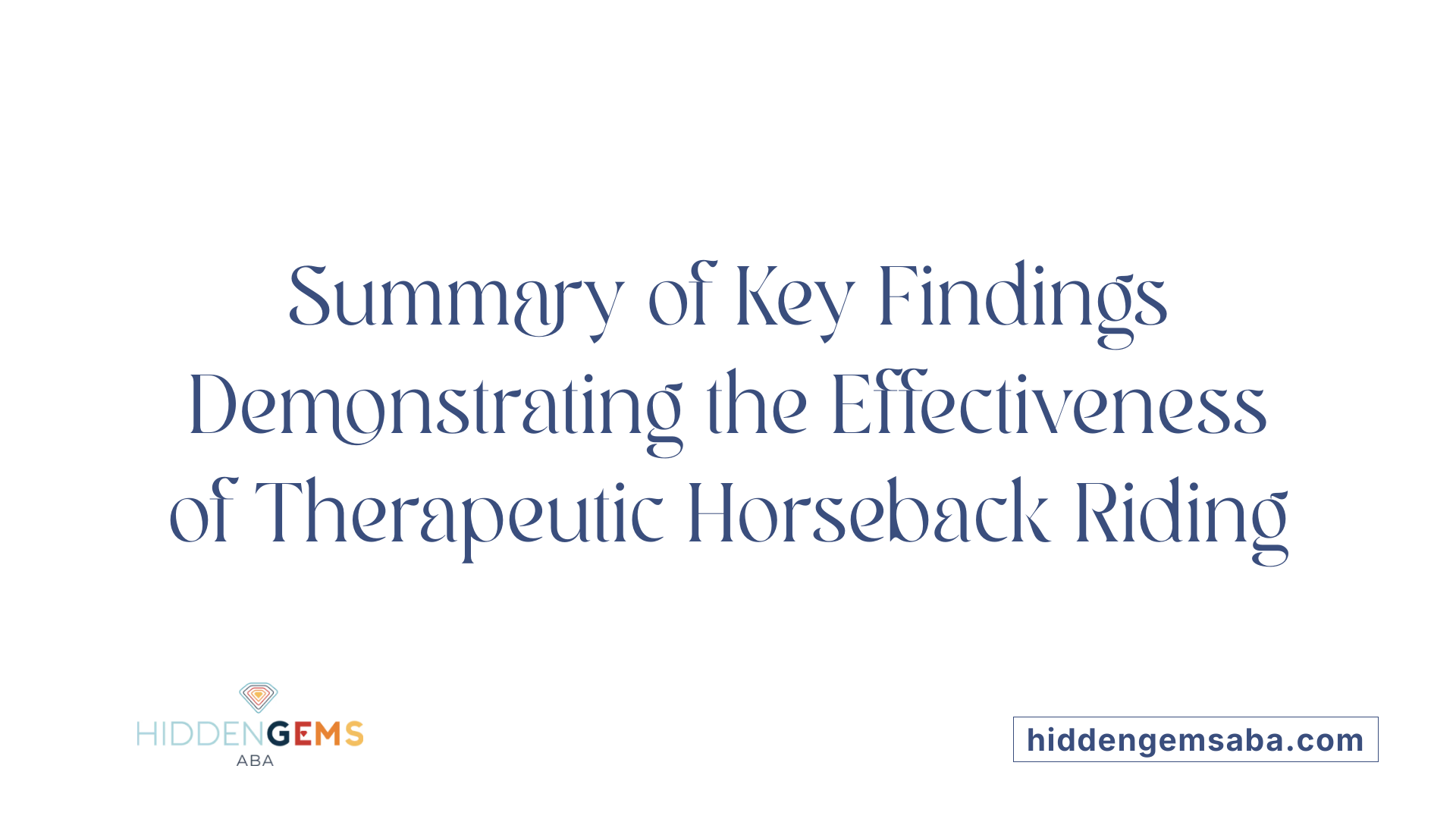 Summary of Key Findings Demonstrating the Effectiveness of Therapeutic Horseback Riding