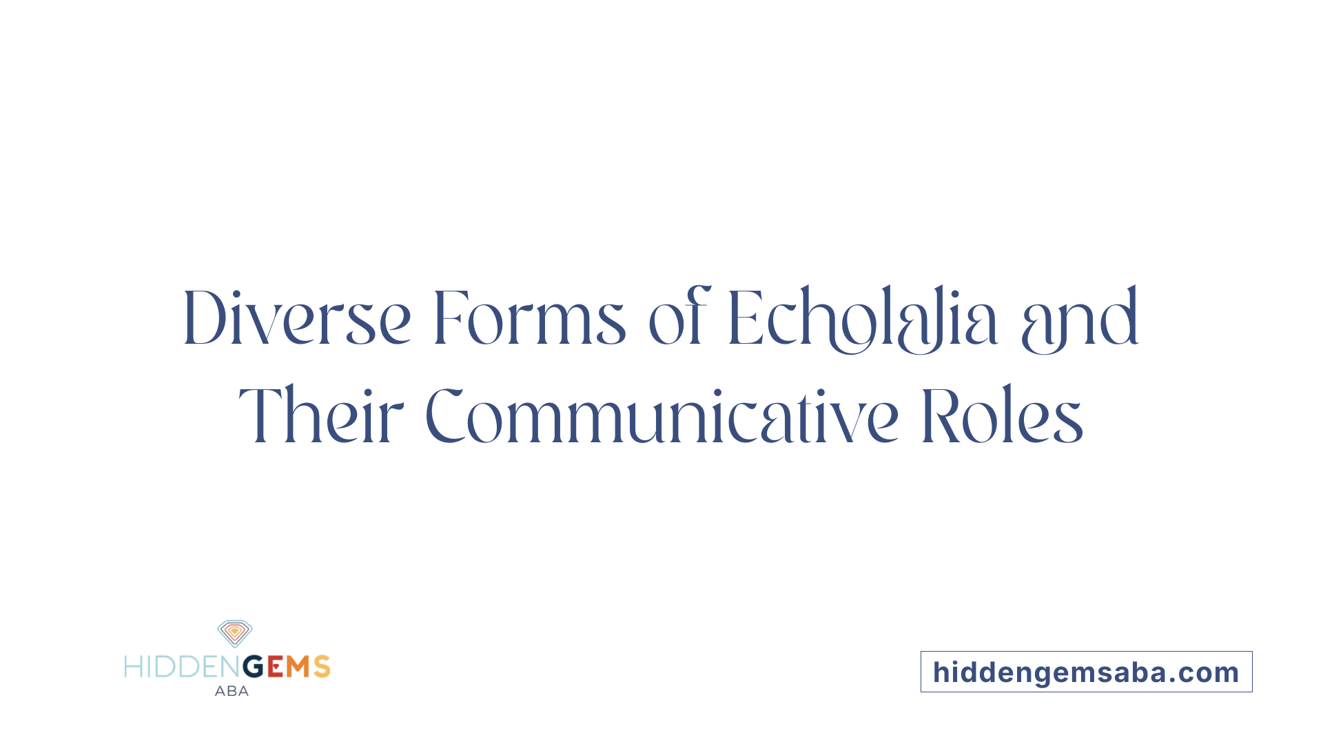 Diverse Forms of Echolalia and Their Communicative Roles