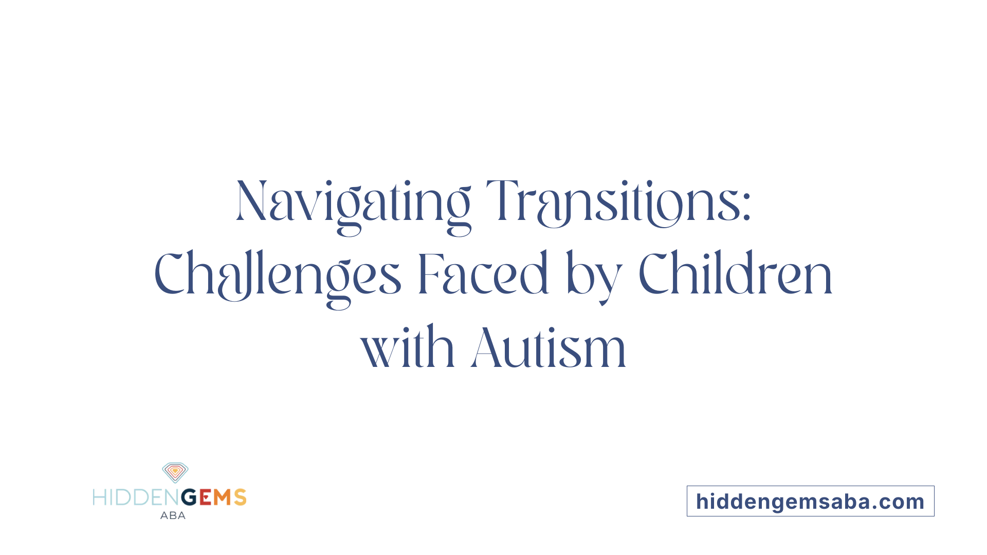 Navigating Transitions: Challenges Faced by Children with Autism