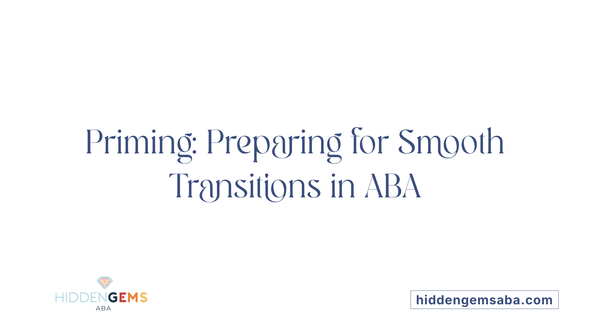 Priming: Preparing for Smooth Transitions in ABA
