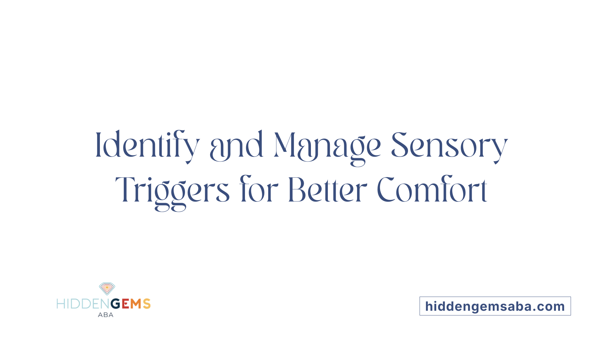 Identify and Manage Sensory Triggers for Better Comfort