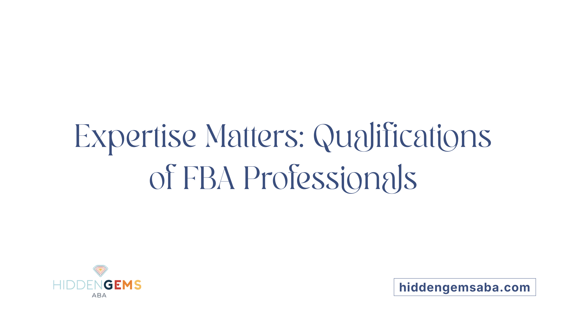 Expertise Matters: Qualifications of FBA Professionals