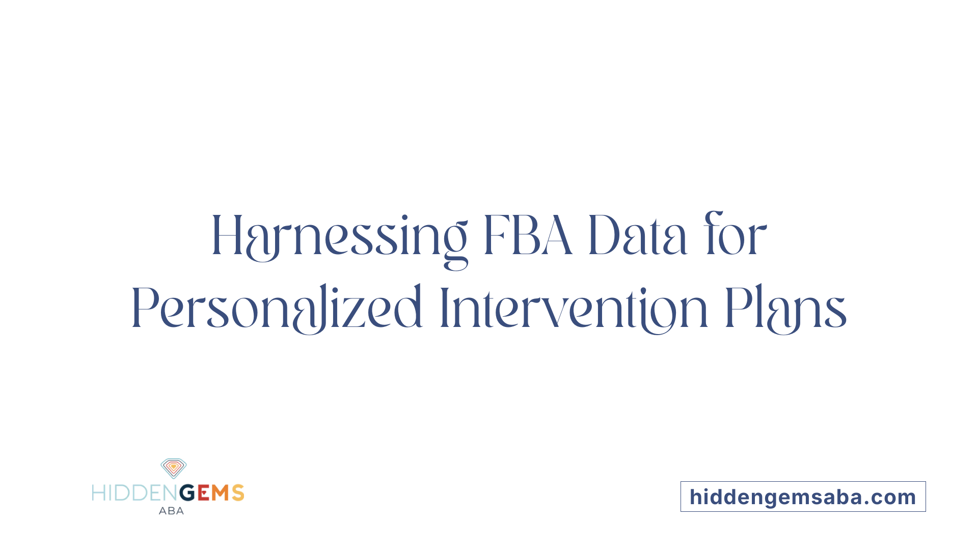 Harnessing FBA Data for Personalized Intervention Plans
