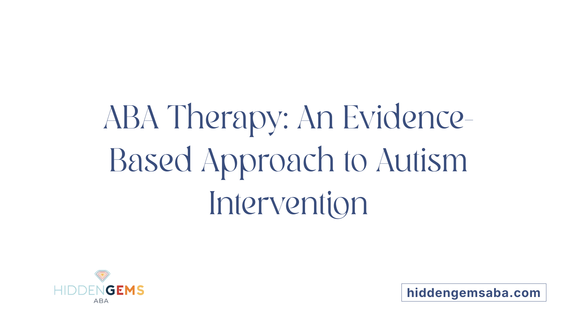 ABA Therapy: An Evidence-Based Approach to Autism Intervention