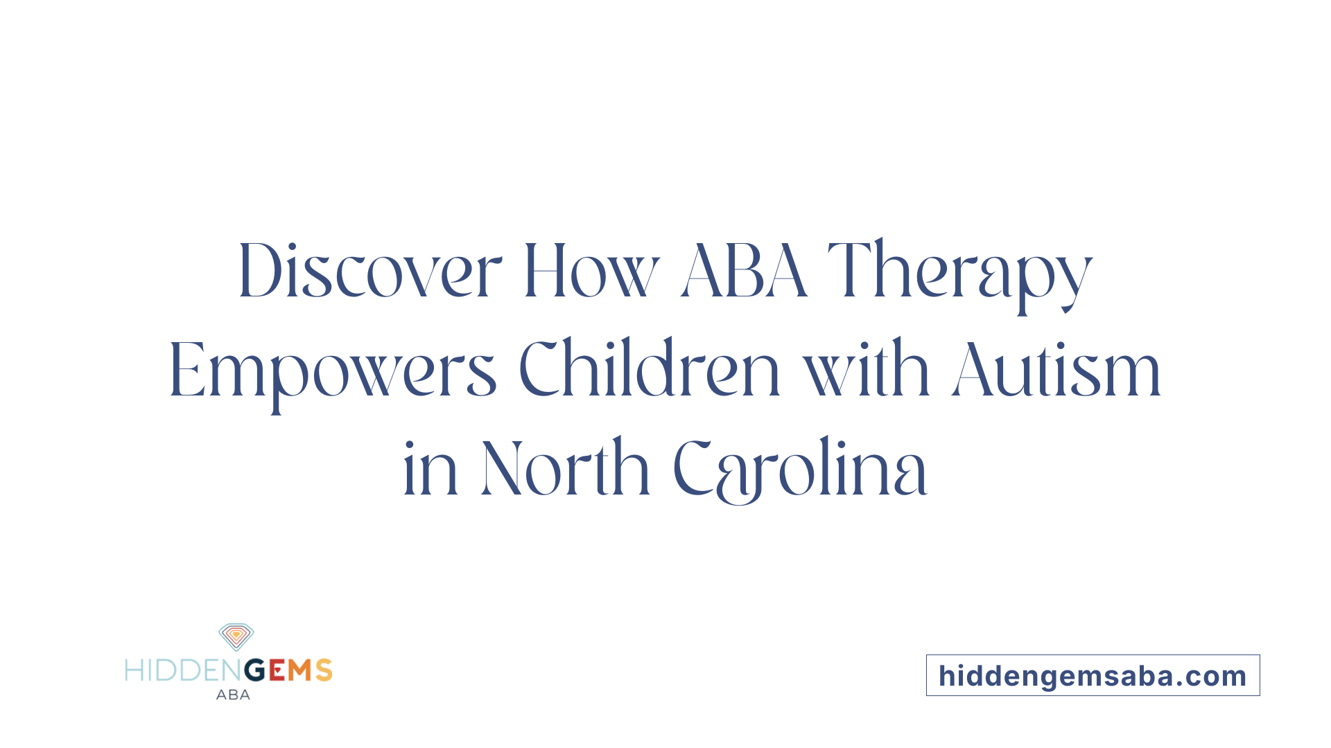 Discover How ABA Therapy Empowers Children with Autism in North Carolina