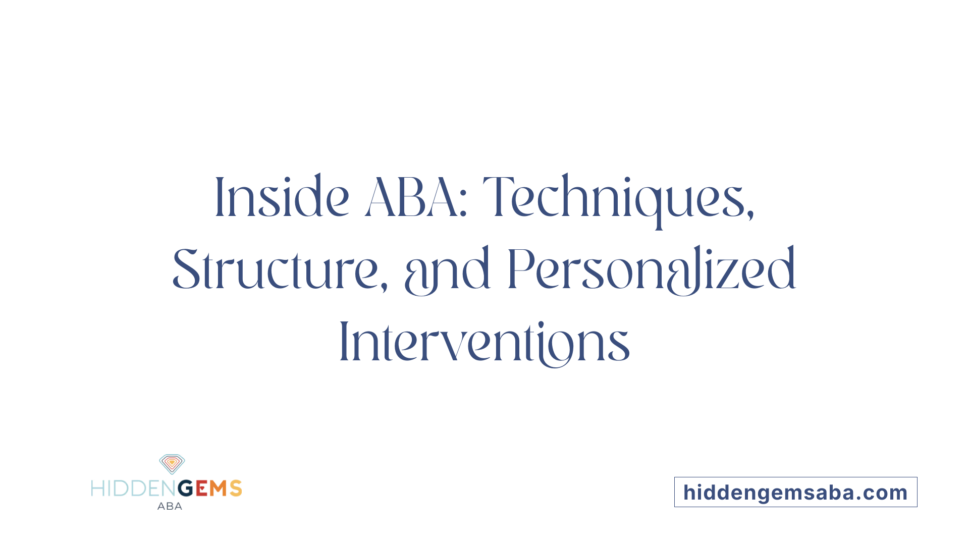 Inside ABA: Techniques, Structure, and Personalized Interventions