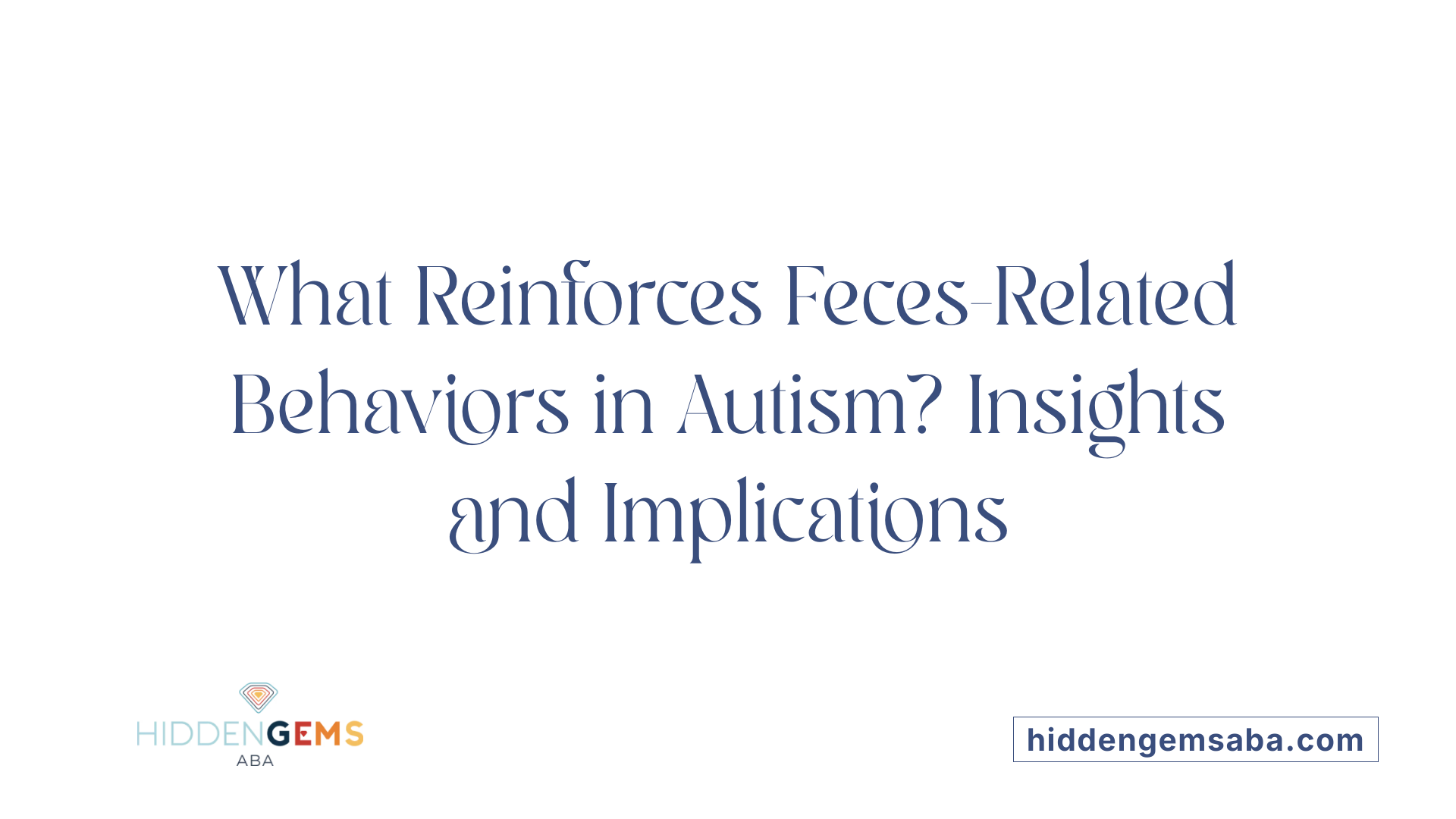 What Reinforces Feces-Related Behaviors in Autism? Insights and Implications