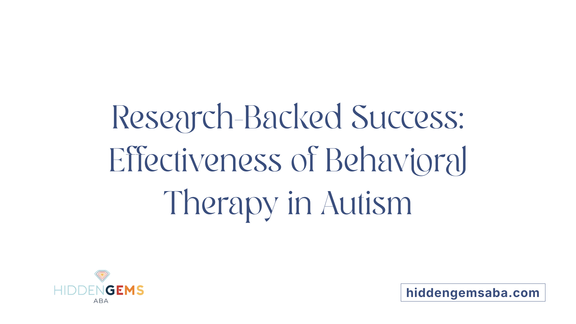Research-Backed Success: Effectiveness of Behavioral Therapy in Autism
