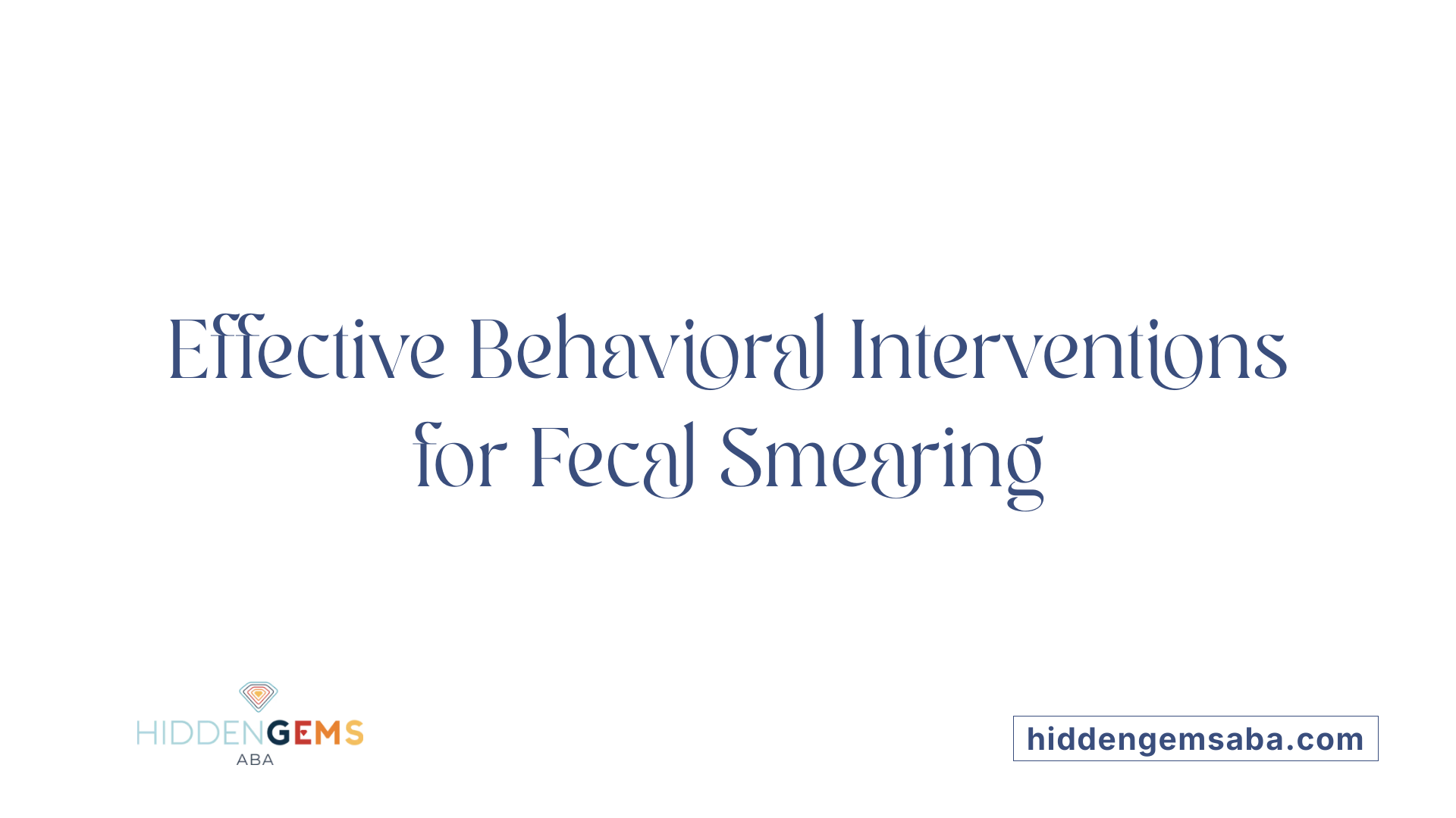 Effective Behavioral Interventions for Fecal Smearing