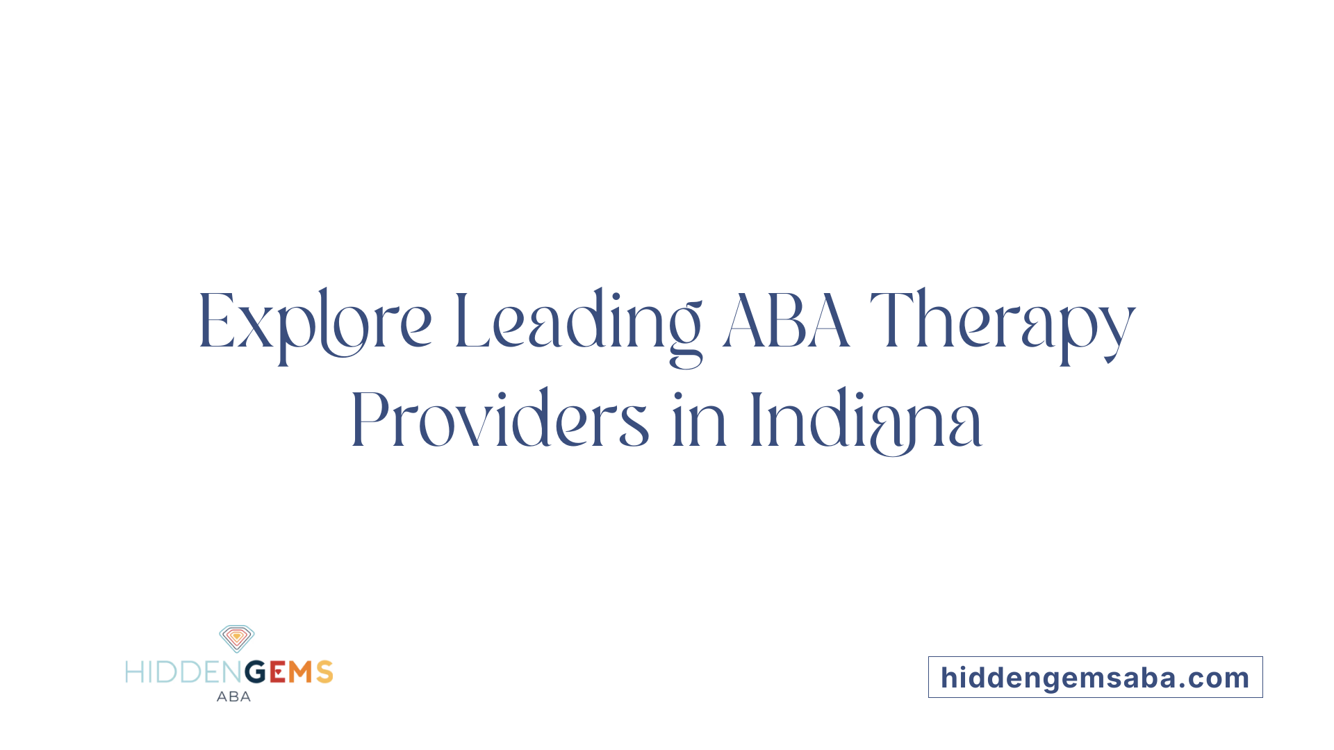 Explore Leading ABA Therapy Providers in Indiana
