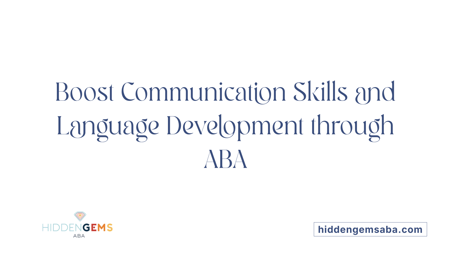 Boost Communication Skills and Language Development through ABA
