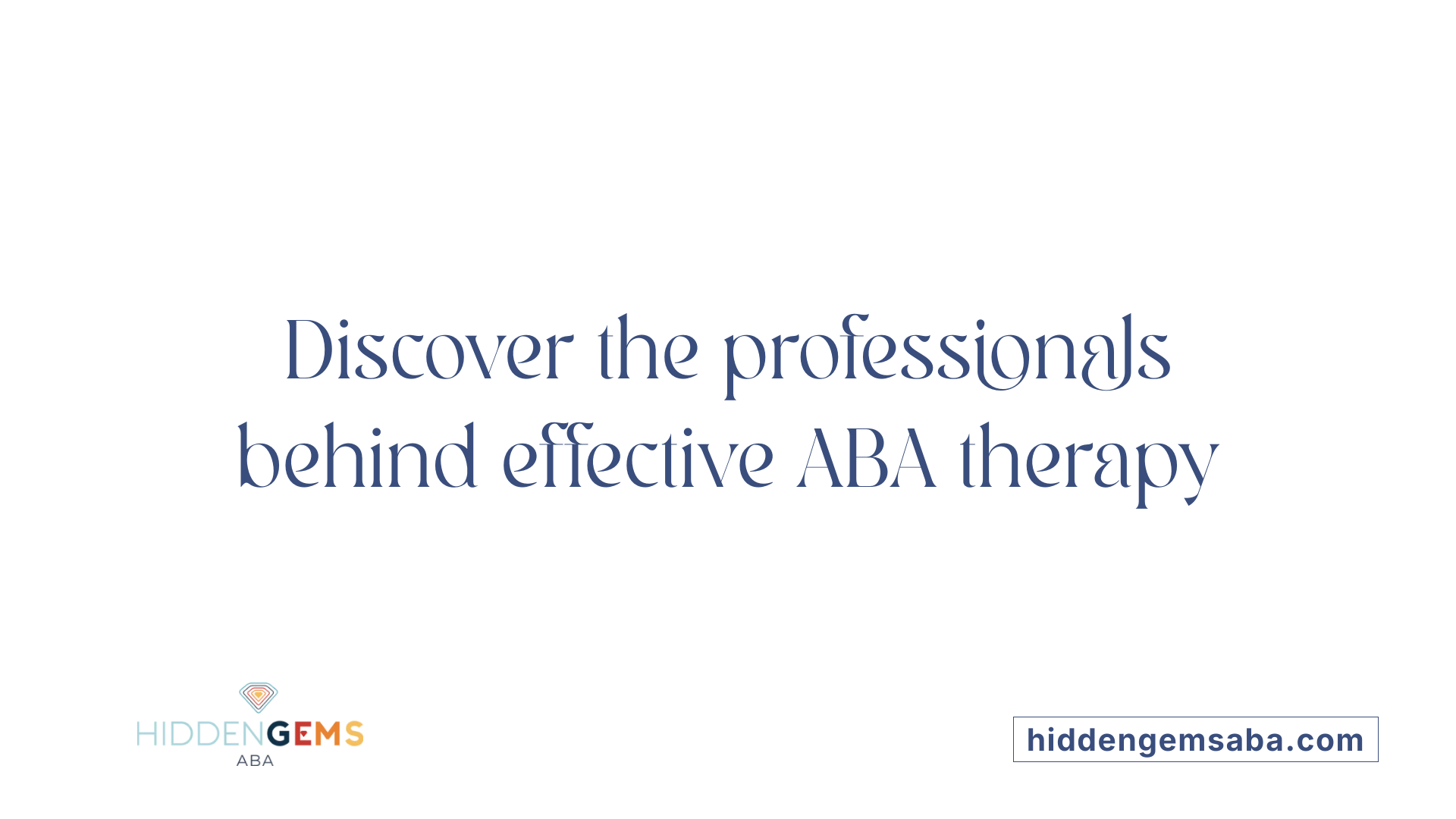 Discover the professionals behind effective ABA therapy