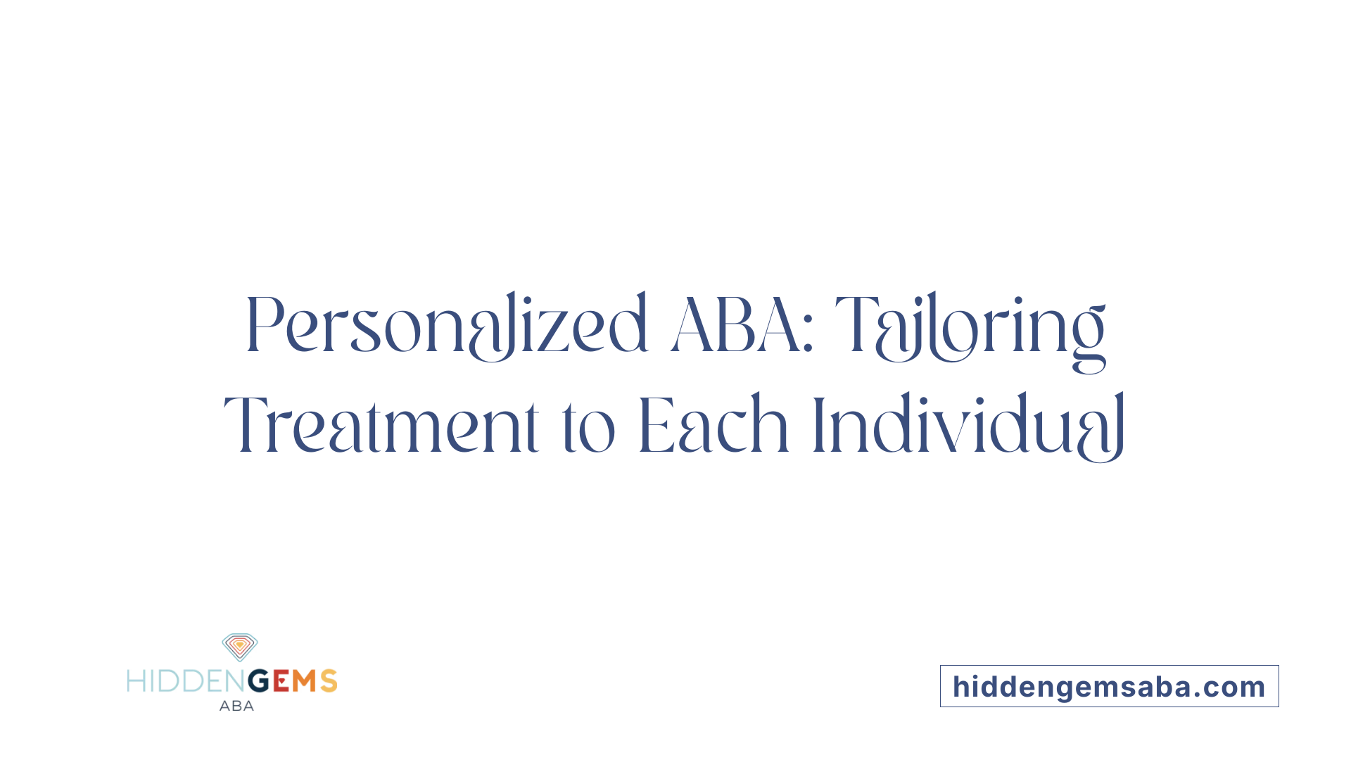 Personalized ABA: Tailoring Treatment to Each Individual