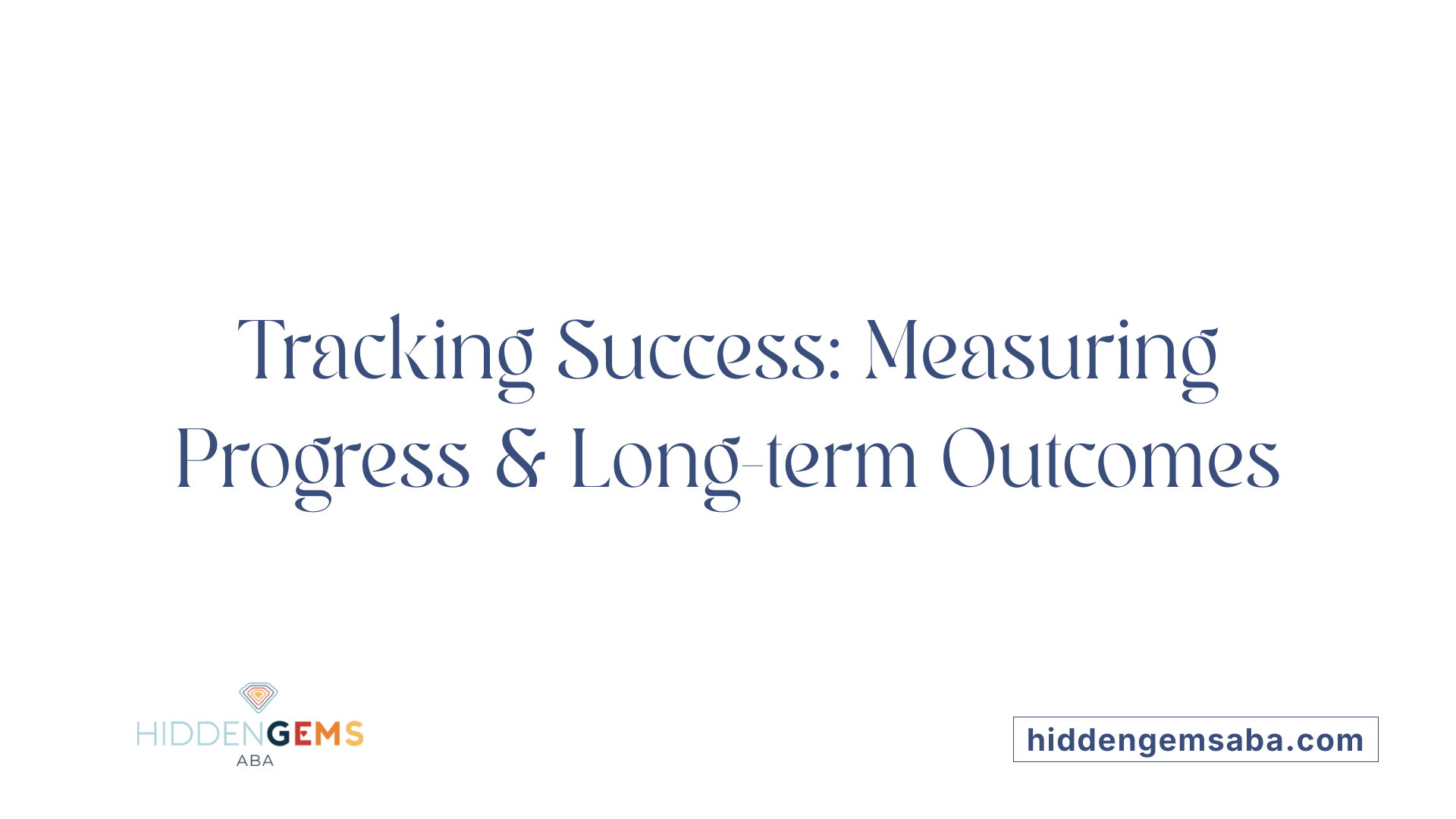 Tracking Success: Measuring Progress &amp; Long-term Outcomes
