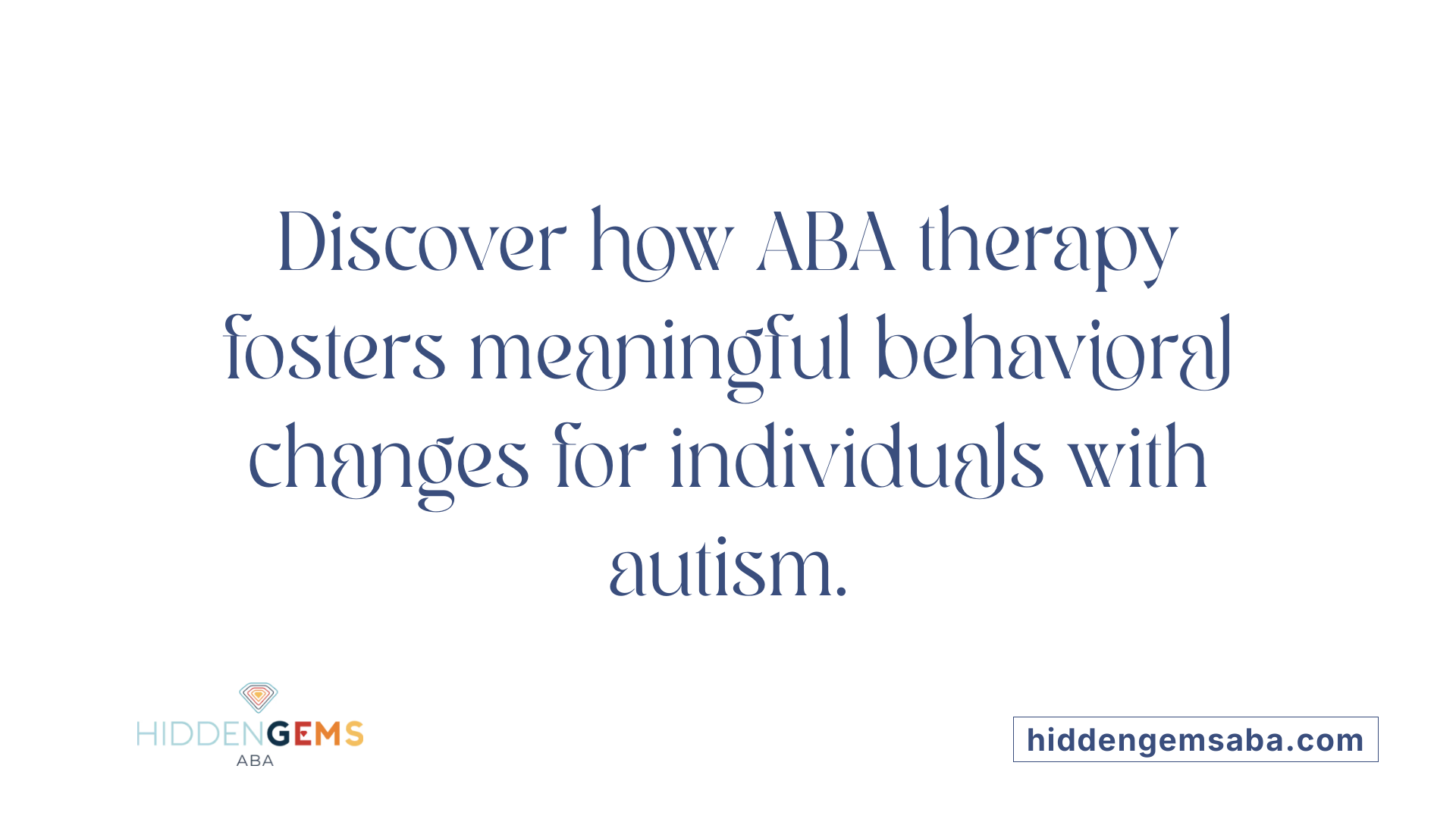 Discover how ABA therapy fosters meaningful behavioral changes for individuals with autism.