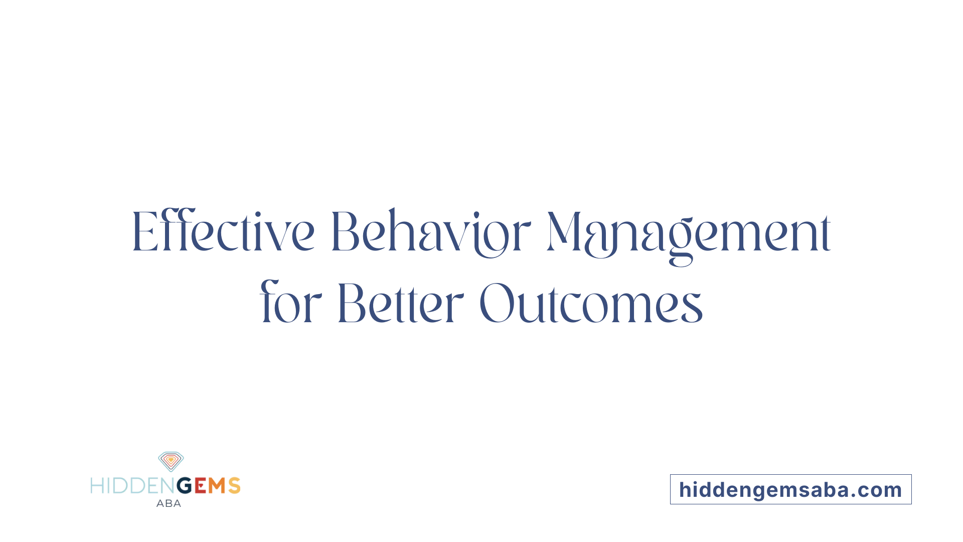 Effective Behavior Management for Better Outcomes