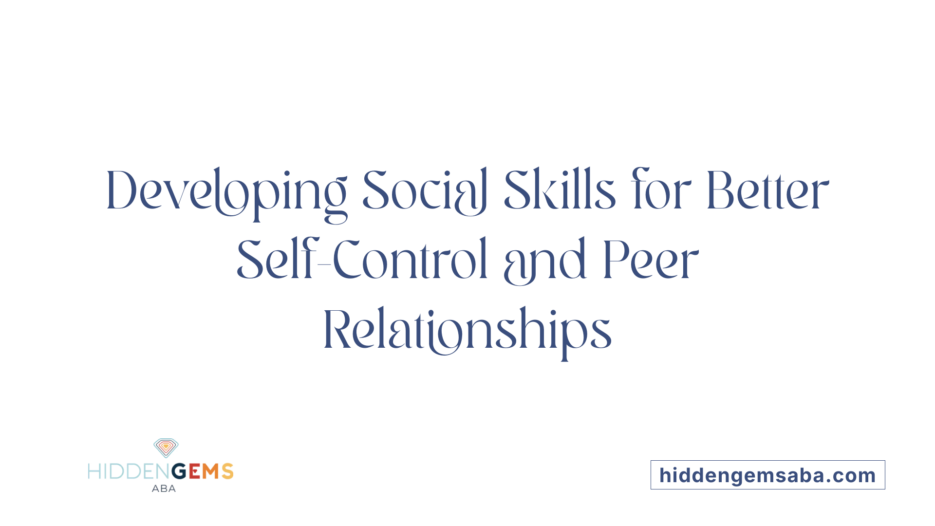 Developing Social Skills for Better Self-Control and Peer Relationships