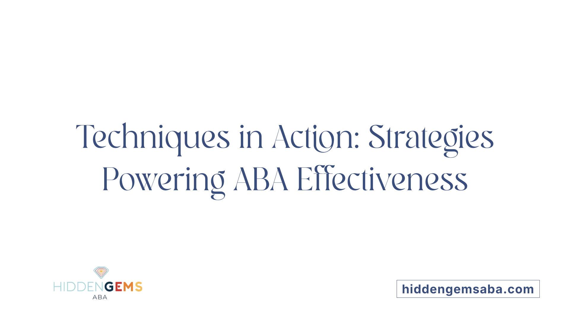 Techniques in Action: Strategies Powering ABA Effectiveness