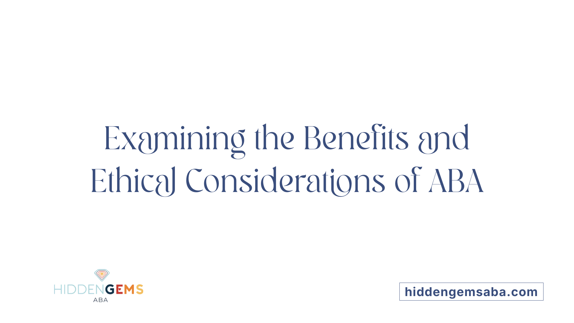Examining the Benefits and Ethical Considerations of ABA