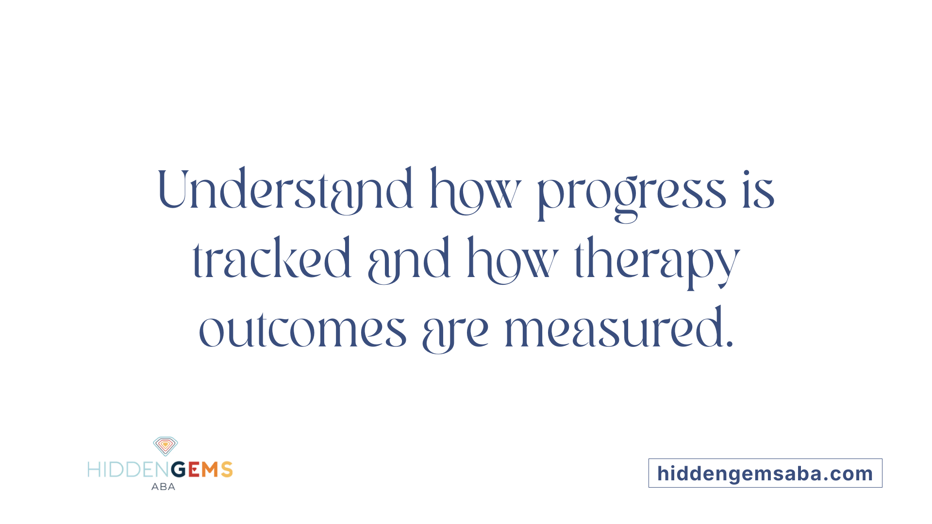 Understand how progress is tracked and how therapy outcomes are measured.
