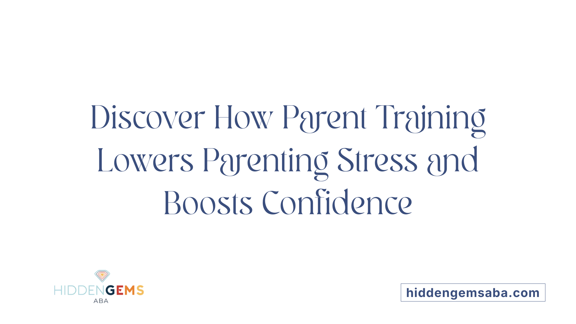 Discover How Parent Training Lowers Parenting Stress and Boosts Confidence