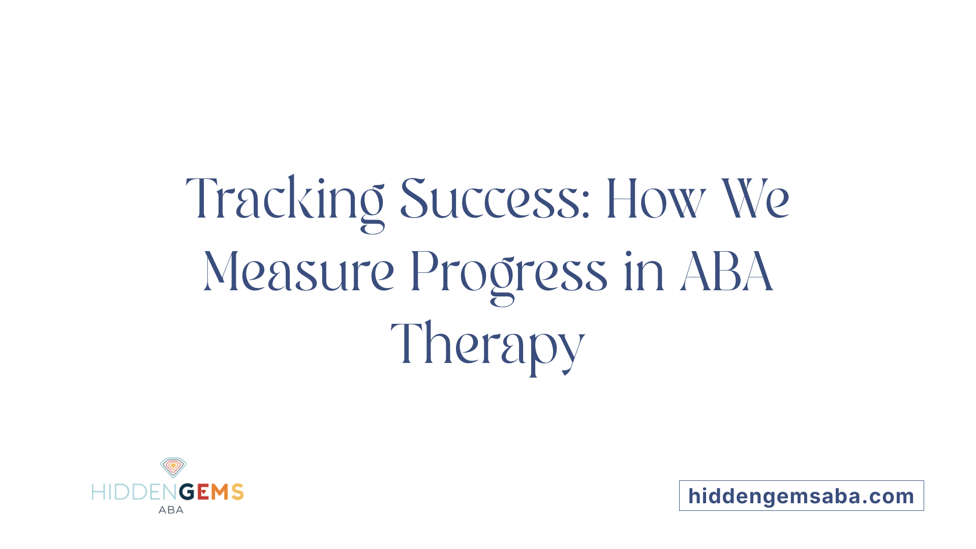 Tracking Success: How We Measure Progress in ABA Therapy