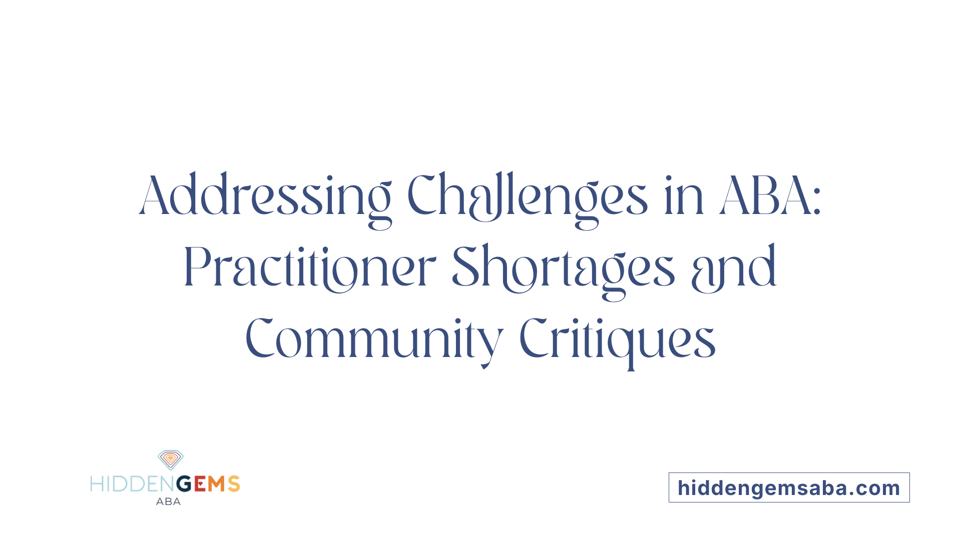Addressing Challenges in ABA: Practitioner Shortages and Community Critiques