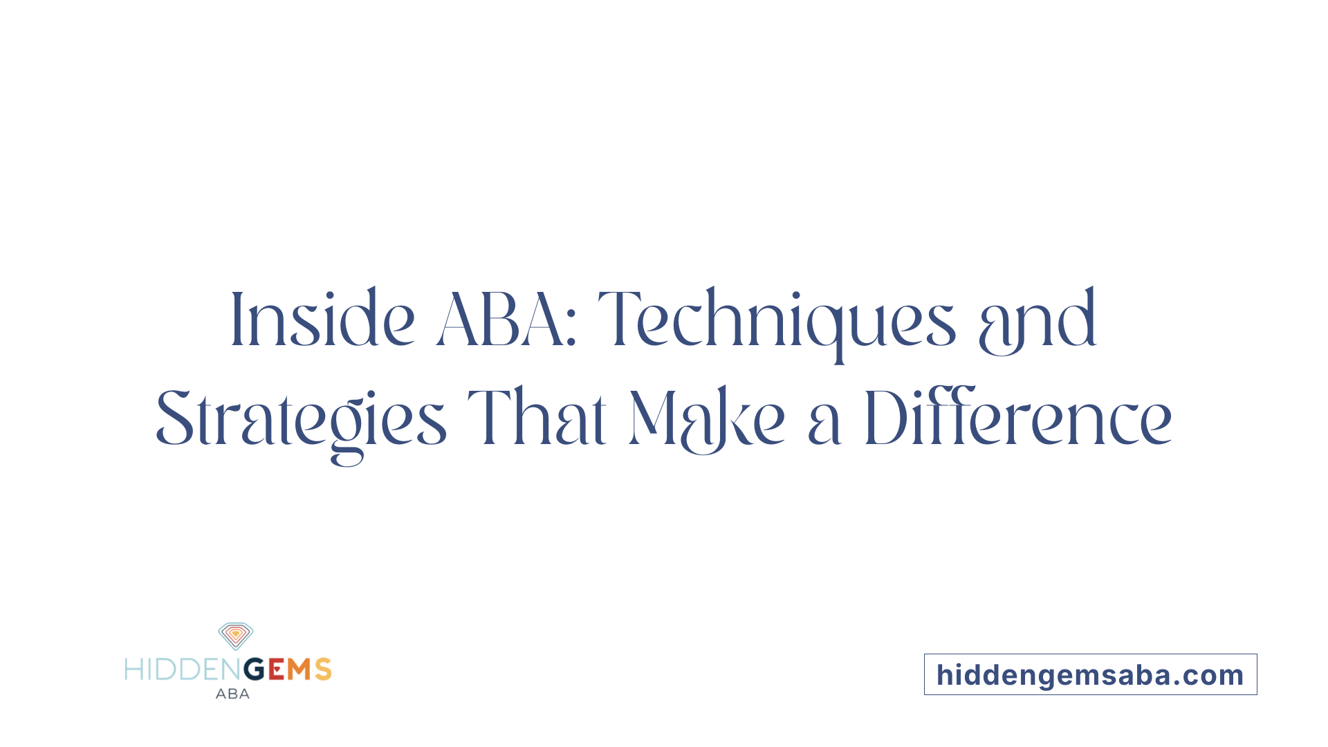 Inside ABA: Techniques and Strategies That Make a Difference