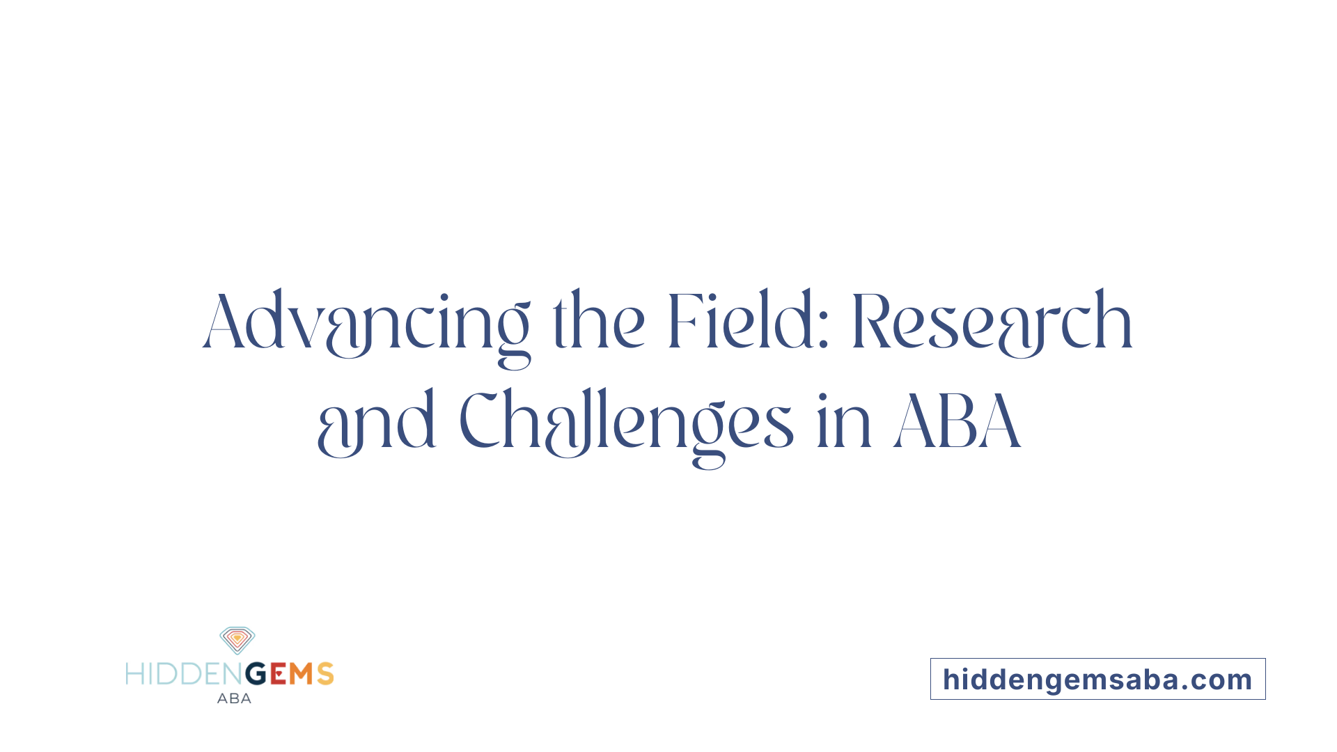 Advancing the Field: Research and Challenges in ABA