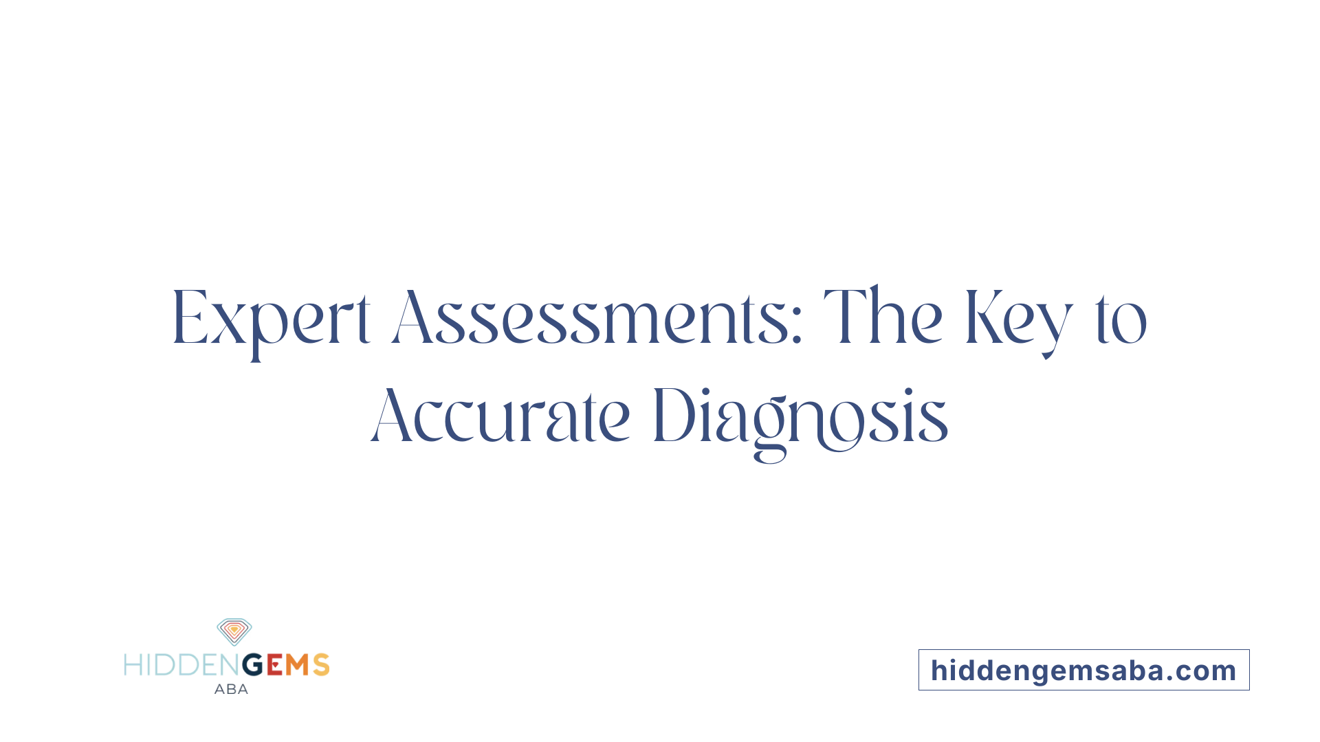 Expert Assessments: The Key to Accurate Diagnosis