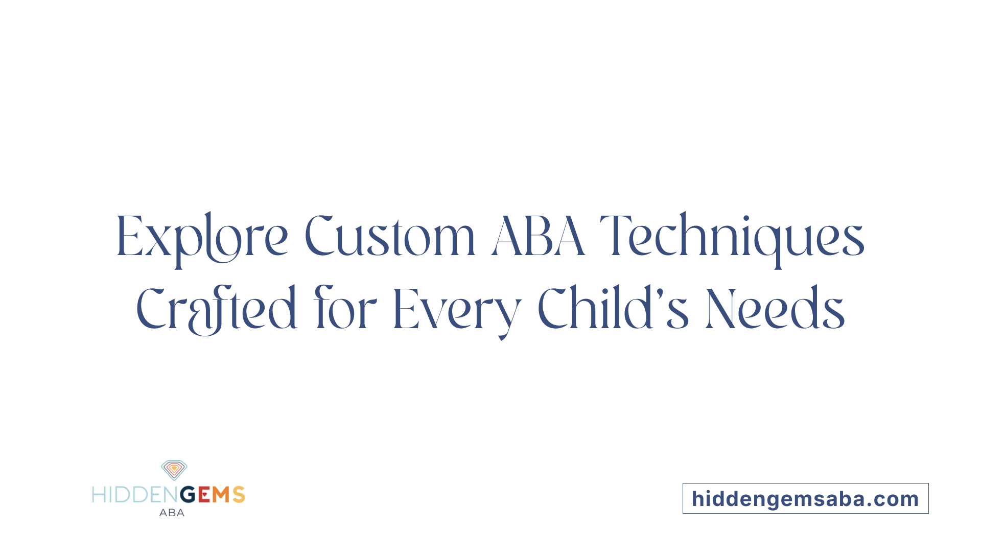 Explore Custom ABA Techniques Crafted for Every Child's Needs